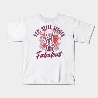 Yup Still Single And Fabulous Kids T-Shirt